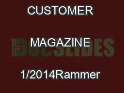 THE OFFICIAL RAMMER CUSTOMER MAGAZINE 1/2014Rammer rocks around the 
.