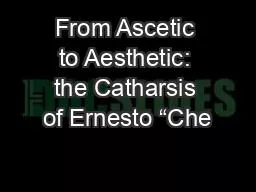 From Ascetic to Aesthetic: the Catharsis of Ernesto “Che
