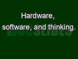 Hardware, software, and thinking.