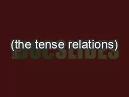 (the tense relations)
