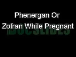 Phenergan Or Zofran While Pregnant