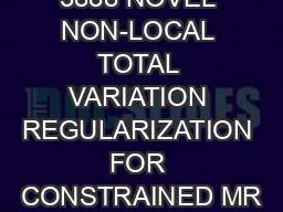 3888 NOVEL NON-LOCAL TOTAL VARIATION REGULARIZATION FOR CONSTRAINED MR