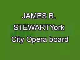 JAMES B. STEWARTYork City Opera board