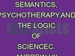 GENERAL SEMANTICS, PSYCHOTHERAPY,AND THE LOGIC OF SCIENCEC. ANDREW HIL