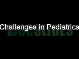 Challenges in Pediatrics