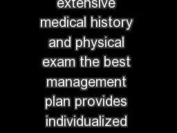 MANAGEMENT In addition to an extensive medical history and physical exam the best management