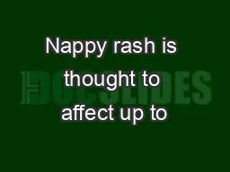 Nappy rash is thought to affect up to