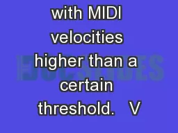 when working with MIDI velocities higher than a certain threshold.   V