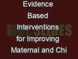 Evidence Based Interventions for Improving Maternal and Chi