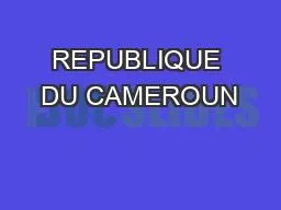 REPUBLIQUE DU CAMEROUN