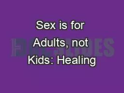 Sex is for Adults, not Kids: Healing