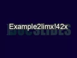 Example2limx!42x�8