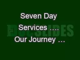 Seven Day Services …. Our Journey …