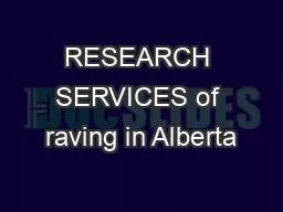 RESEARCH SERVICES of raving in Alberta