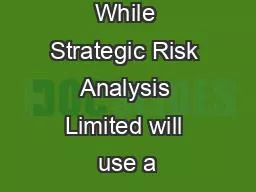 While Strategic Risk Analysis Limited will use a