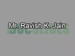 Mr. Ravish K. Jain