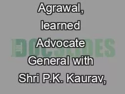 Shri Ravish Agrawal, learned Advocate General with Shri P.K. Kaurav,