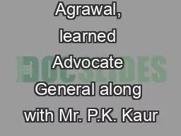 Mr. Ravish Agrawal, learned Advocate General along with Mr. P.K. Kaur