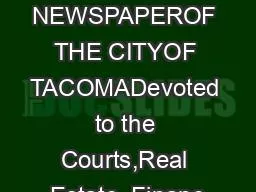 NEWSPAPEROF THE CITYOF TACOMADevoted to the Courts,Real Estate, Financ