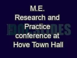 M.E. Research and Practice conference at Hove Town Hall