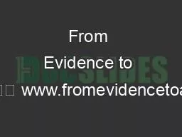 From Evidence to Action 				 www.fromevidencetoaction.org.u