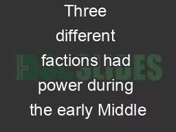 Three different factions had power during the early Middle