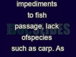 quality, impediments to fish passage, lack ofspecies such as carp. As