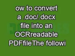 ow to convert a .doc/.docx file into an OCRreadable PDFfileThe followi