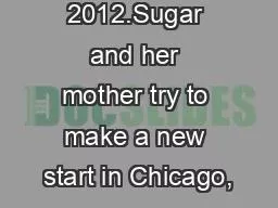 Viking, 2012.Sugar and her mother try to make a new start in Chicago,