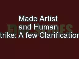 Made Artist and Human Strike: A few Clarifications