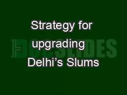 Strategy for upgrading   Delhi’s Slums