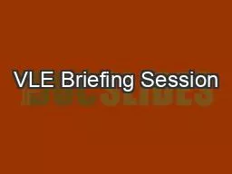 VLE Briefing Session