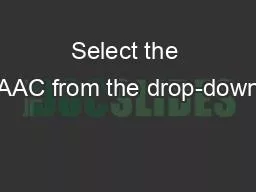 Select the AAC from the drop-down