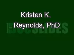 Kristen K. Reynolds, PhD