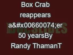 Rare Giant Box Crab reappears a�er 50 yearsBy Randy ThamanT