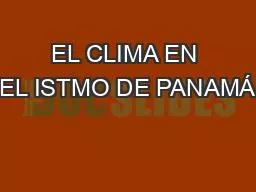 EL CLIMA EN EL ISTMO DE PANAMÁ