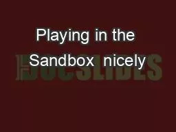 Playing in the Sandbox  nicely