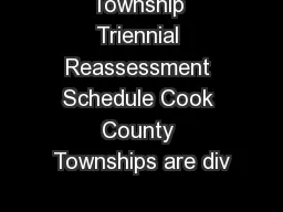Township Triennial Reassessment Schedule Cook County Townships are div