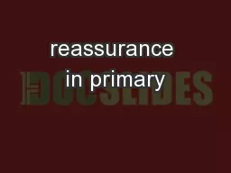 reassurance in primary