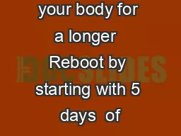 15-Day Prep your body for a longer  Reboot by starting with 5 days  of