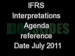 IFRS Interpretations Agenda reference Date July 2011