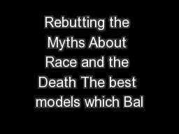 Rebutting the Myths About Race and the Death The best models which Bal