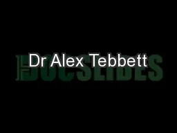 Dr Alex Tebbett