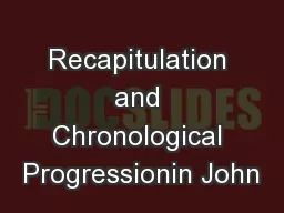 Recapitulation and Chronological Progressionin John