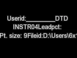 Userid:________DTD INSTR04Leadpct: 0%Pt. size: 9Fileid:D:\Users\6x1fb\