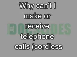 Why can't I make or receive telephone calls (cordless