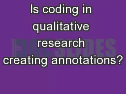 Is coding in qualitative research creating annotations?