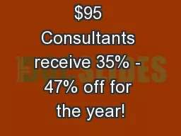 $95 Consultants receive 35% - 47% off for the year!
