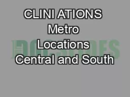 CLINI ATIONS Metro Locations Central and South