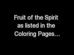 Fruit of the Spirit as listed in the Coloring Pages…